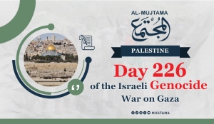 Day 226 of the Israeli Genocide War on Gaza