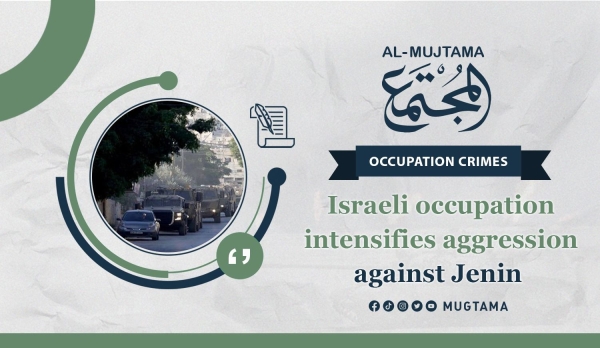 Israeli occupation intensifies aggression against Jenin