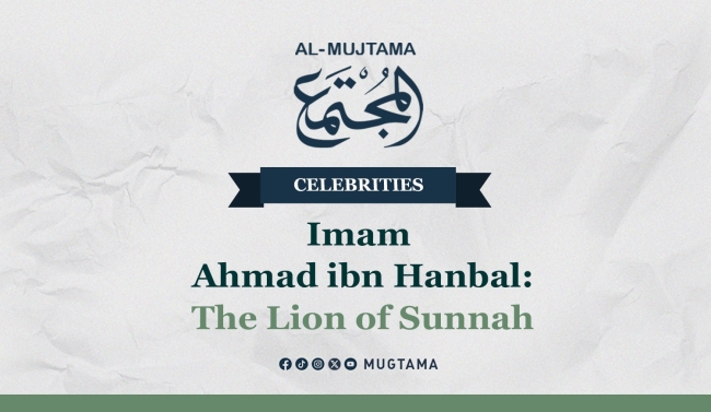 Imam Ahmad ibn Hanbal: The Lion of Sunnah