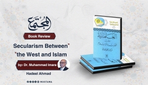 Book Review: &quot;Secularism Between the West and Islam&quot; by: Dr. Muhammad Imara