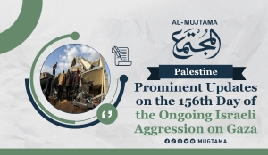 Prominent Updates on the 156th Day of the Ongoing Israeli Aggression on Gaza