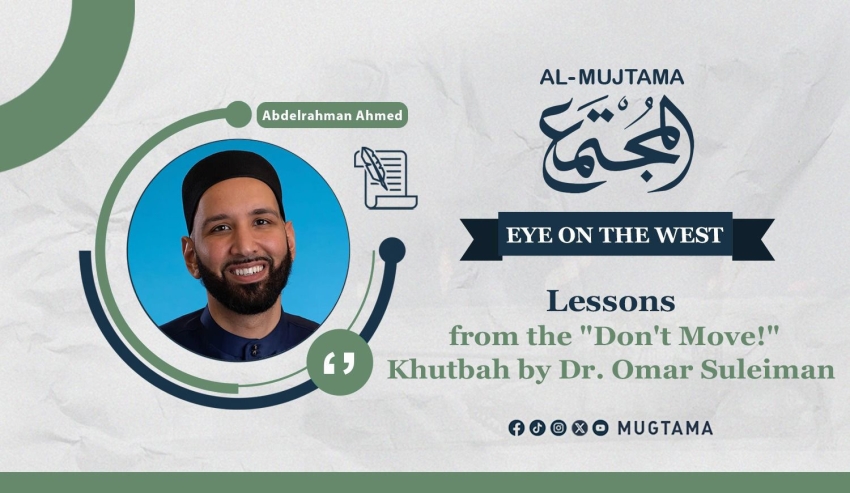 Lessons from the &quot;Don't Move!&quot; Khutbah by Dr. Omar Suleiman