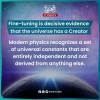 Fine-tuning is decisive evidence that the universe has a Creator.