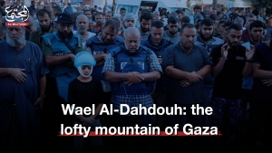 Wael Al-Dahdouh: the lofty mountain of Gaza