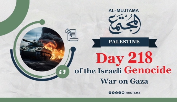 Day 218 of the Israeli Genocide War on Gaza