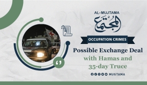 Possible Exchange Deal with Hamas and 35-day Truce