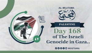 Day 168 of the Israeli Genocide War on Gaza