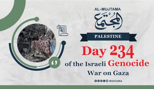 Day 234 of the Israeli Genocide War on Gaza