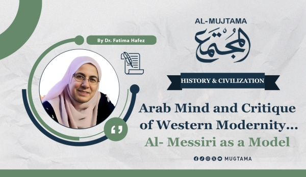 Arab Mind and Critique of Western Modernity... Al- Messiri as a Model