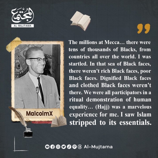 “(Hajj) was a marvelous experience for me. I saw Islam stripped to its essentials.” -MalcolmX