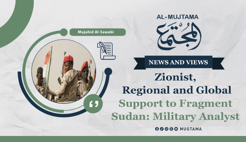 Zionist, Regional and Global Support to Fragment Sudan: Military Expert