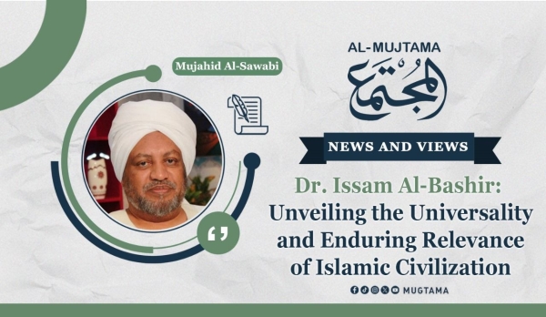 Dr. Issam Al-Bashir: Unveiling the Universality and Enduring Relevance of Islamic Civilization