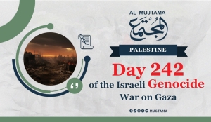 Day 242 of the Israeli Genocide War on Gaza