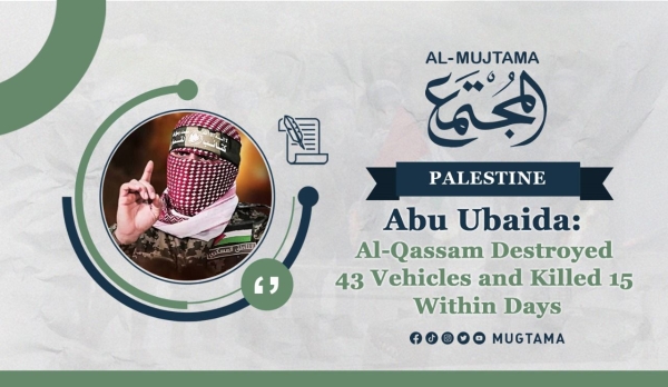 Abu Ubaida: Al-Qassam Destroyed 43 Vehicles and Killed 15 Within Days