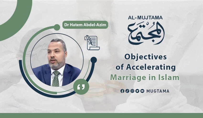 Objectives of Accelerating Marriage in Islam