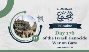 Day 176 of the Israeli Genocide War on Gaza