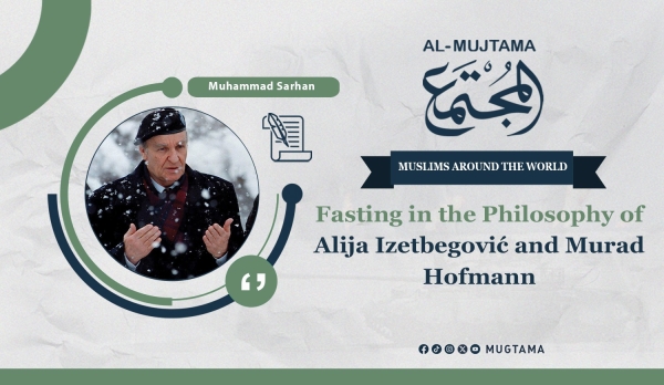 Fasting Through the Eyes of Alija Izetbegović and Dr. Murad Hofmann