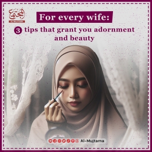 For every wife: 3 tips that grant you adornment and beauty