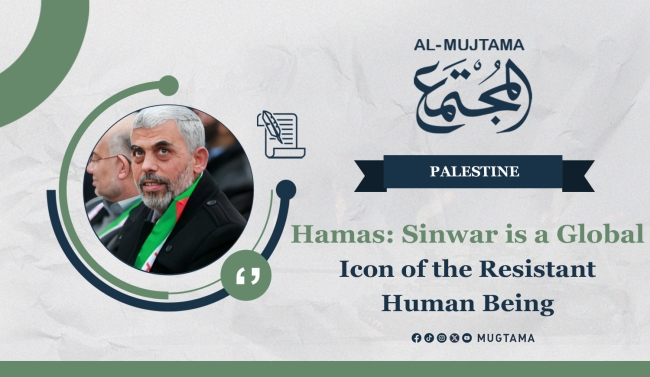 Hamas: Sinwar a Global Icon of the Resistant Human Being