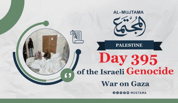 Day 395 of the Israeli Genocide War on Gaza