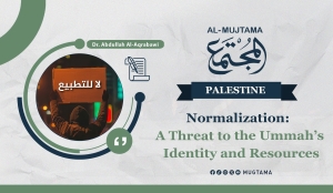 Normalization: A Threat to the Ummah’s Identity and Resources