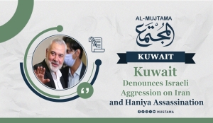 Kuwait Denounces Israeli Aggression on Iran and Haniya Assassination