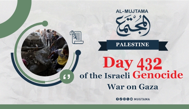 Day 432 of the Israeli Genocide War on Gaza