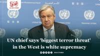 UN chief says &#039;biggest terror threat&#039; in the West is white supremacy