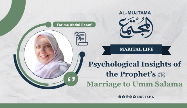 Psychological Insights of the Prophet’s ﷺ Marriage to Umm Salama