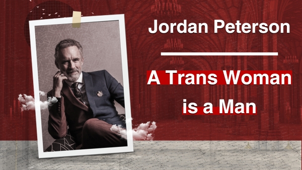 Jordan Peterson: A Trans Woman is a Man