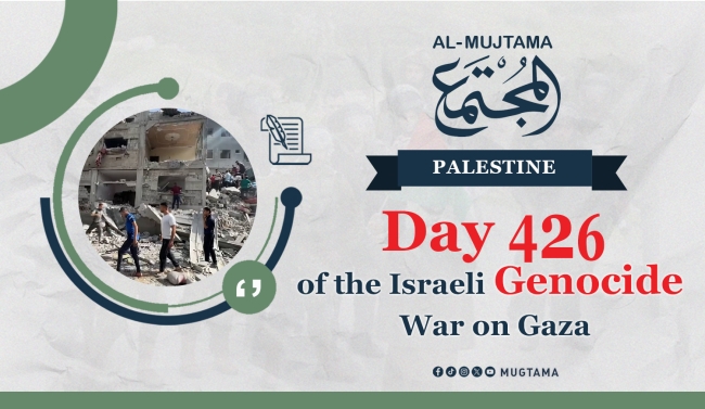 Day 426 of the Israeli Genocide War on Gaza