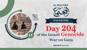 Day 204 of the Israeli Genocide War on Gaza