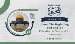 Jews: The Beginning and End (6) Palestine is No Land for Cowards