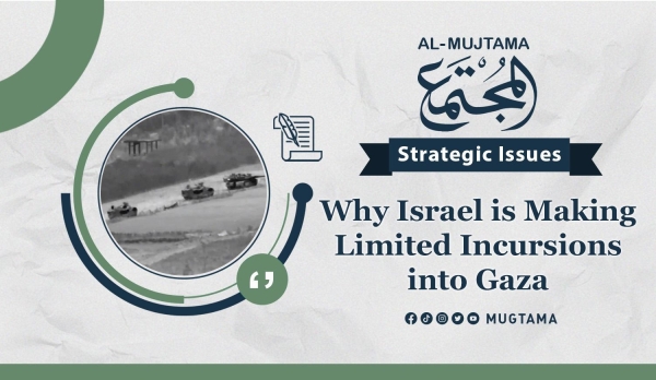 Why Israel is Making Limited Incursions into Gaza