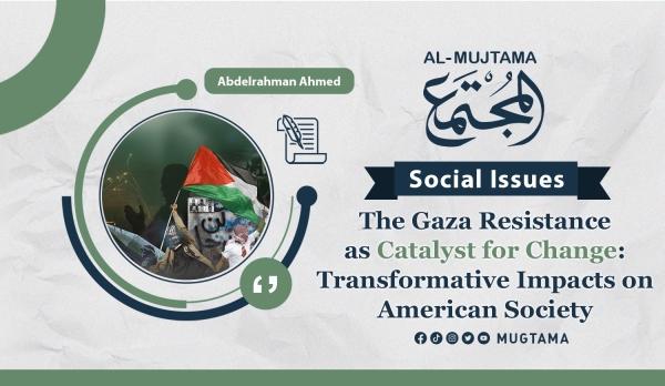 The Gaza Resistance as Catalyst for Change: Transformative Impacts on American Society