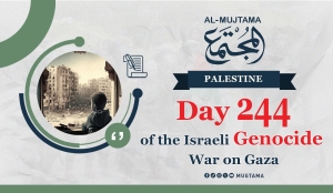 Day 244 of the Israeli Genocide War on Gaza
