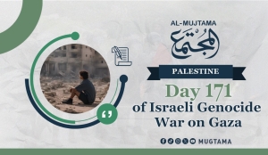 Day 171 of Israeli Genocide War on Gaza