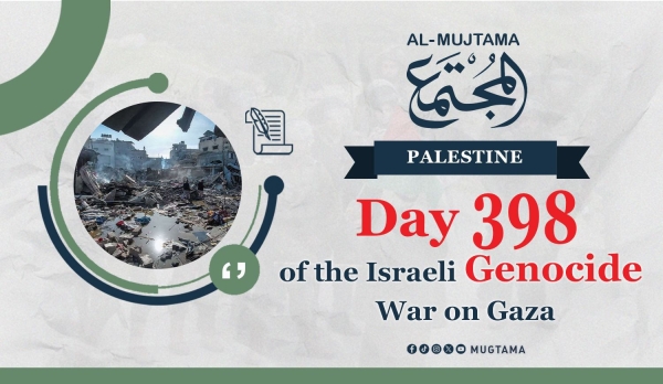 Day 398 of the Israeli Genocide War on Gaza