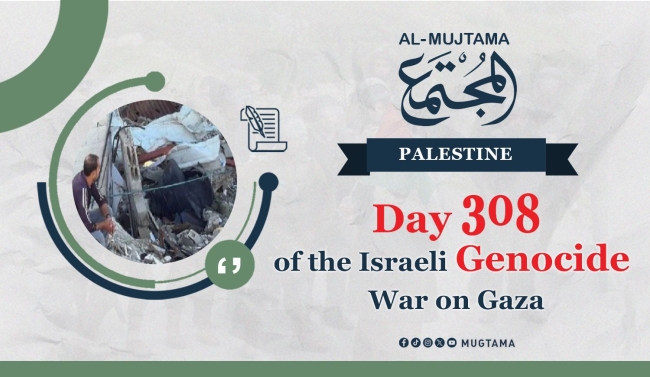 Day 308 of the Israeli Genocide War on Gaza