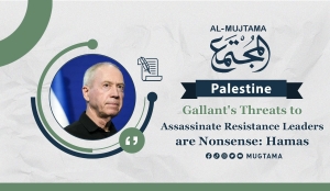 Gallant&#039;s Threats to Assassinate Resistance Leaders are Nonsense: Hamas