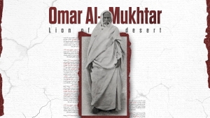 Omar al-Mukhtar: The Lion of desert