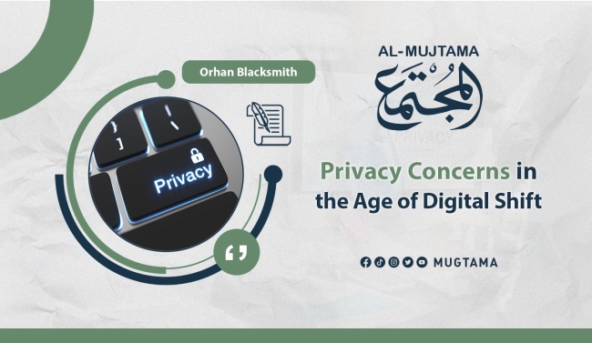 Privacy Concerns in the Age of Digital Shift