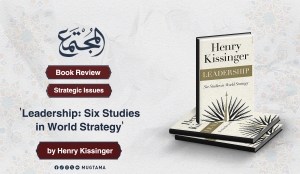 Book Review: &#039;Leadership: Six Studies in World Strategy&#039; by Henry Kissinger