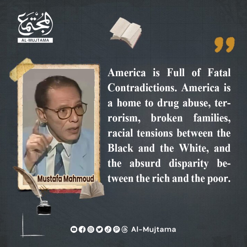 “America is Full of Fatal Contradictions” -Mustafa Mahmoud