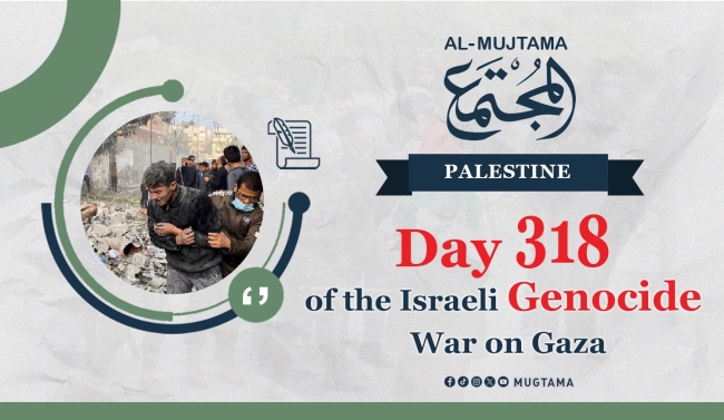 Day 318 of the Israeli Genocide War on Gaza