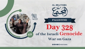 Day 328 of the Israeli Genocide War on Gaza