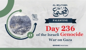 Day 236 of the Israeli Genocide War on Gaza