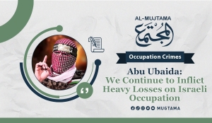Abu Ubaida: We Continue to Inflict Heavy Losses on Israeli Occupation