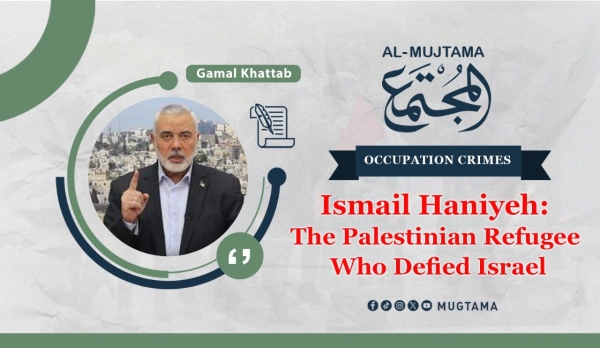 Ismail Haniyeh… The Palestinian Refugee Who Defied Israel