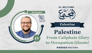 Palestine: From Caliphate Glory to Occupation Gloom!